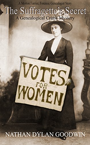 The Suffragette's Secret: A Morton Farrier Short Story (The Forensic Genealogist Series) by [Goodwin, Nathan Dylan]